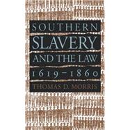 Southern Slavery and the Law, 1619-1860 by Morris, Thomas D., 9780807848173
