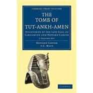 The Tomb of Tut-Ankh-Amen by Carter, Howard; Mace, A. C., 9781108018173