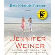 Best Friends Forever A Novel by Weiner, Jennifer; Baldwin, Kate; Holmes, Rick, 9781442338173
