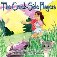 The Creek-side Players by Sedgwick, Craig A.; Barrows, Laurie, 9781503338173
