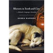 Rhetoric in Tooth and Claw by Hawhee, Debra, 9780226398174