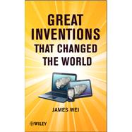 Great Inventions That Changed the World by Wei, James, 9780470768174