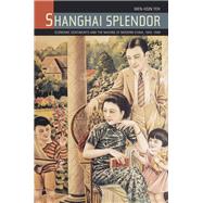 Shanghai Splendor by Yeh, Wen-Hsin, 9780520258174