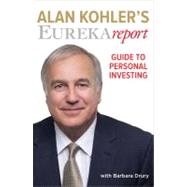 Alan Kohler's Eureka Report Guide to Personal Investing by Kohler, Alan; Drury, Barbara, 9780522858174