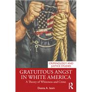 Gratuitous Angst in White America by Deena A. Isom, 9781003828174