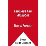 A Fabulous Fair Alphabet by Frasier, Debra; Frasier, Debra, 9781416998174
