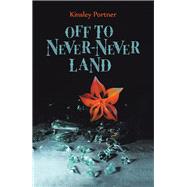 Off to Never-never Land by Portner, Kinsley, 9781532038174