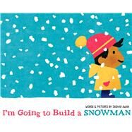 I'm Going to Build a Snowman by Awan, Jashar; Awan, Jashar, 9781665938174