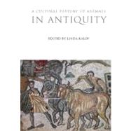 A Cultural History of Animals in Antiquity by Kalof, Linda, 9781847888174