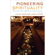 Pioneering Spirituality by Baker, Jonny; Ross, Cathy, 9781848258174
