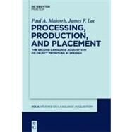Processing, Production, and Placement by Malovrh, Paul A.; Lee, James F., 9781934078174