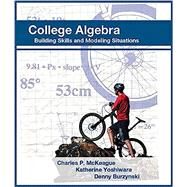 College Algebra: Building Skills and Modeling Situations by McKeague; Yoshiwara; Burzynski, 9781936368174