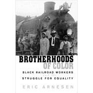 Brotherhoods of Color by Arnesen, Eric, 9780674008175