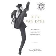 My Lucky Life In and Out of Show Business A Memoir by VAN DYKE, DICK, 9780739378175
