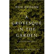 A Grotesque in the Garden by Hudson, Hud; Rea, Michael, 9780802878175