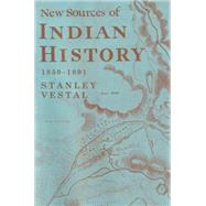 New Sources of Indian History, 1850-1891 by Vestal, Stanley, 9780806148175