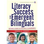 Literacy Success for Emergent Bilinguals by Roberts, Theresa A., 9780807758175