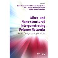 Micro- and Nano-Structured Interpenetrating Polymer Networks From Design to Applications by Thomas, Sabu; Grande, Daniel; Cvelbar, Uros; Raju, K. V. S. N.; Narayan, Ramanuj; Thomas, Selvin P.; H, Akhina, 9781118138175