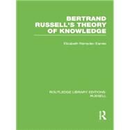 Bertrand Russell's Theory of Knowledge by Eames,Elizabeth Ramsden, 9781138008175