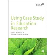 Using Case Study in Education Research by Hamilton, Lorna; Corbett-whittier, Connie, 9781446208175