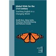 Global TESOL for the 21st Century Teaching English in a Changing World by Rose, Heath; Syrbe, Mona; Montakantiwong, Anuchaya; Funada, Natsuno, 9781788928175