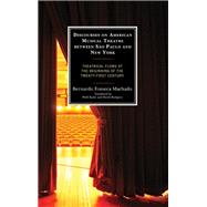 Discourses on American Musical Theatre between So Paulo and New York Theatrical Flows at the Beginning of the Twenty-First Century by Machado, Bernardo Fonseca; Badiz, Phill; Rodgers, David, 9781793638175