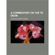A Commentary on the Te Deum by Forbes, Alexander Penrose, 9780217158176
