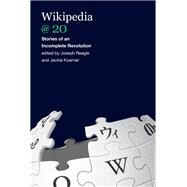 Wikipedia @ 20 Stories of an Incomplete Revolution by Reagle, Joseph; Koerner, Jackie, 9780262538176