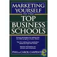 Marketing Yourself to the Top Business Schools by Carpenter, Phil; Carpenter, Carol, 9780471118176