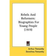 Rebels and Reformers : Biographies for Young People (1919) by Ponsonby, Arthur; Ponsonby, Dorothea, 9780548818176