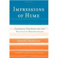 Impressions of Hume Cinematic Thinking and the Politics of Discontinuity by Panagia, Davide, 9780742548176