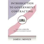 Introduction to Government Contracting by Movich, James I.; Zimmerman, Alexandra L., 9781463718176