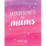 Mindfulness for Mums by Jane, Yvette, 9781849538176
