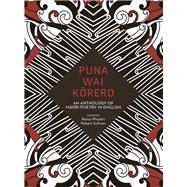 Puna Wai Korero An Anthology of Maori Poetry in English by Whaitiri, Reina; Sullivan, Robert, 9781869408176