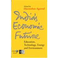 India's Economic Future: Education, Technology, Energy and Environment by Agarwal, Manmohan, 9788187358176