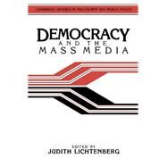 Democracy and the Mass Media by Lichtenberg, Judith, 9780521388177