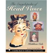 The Encyclopedia of Head Vases by Cole, Kathleen, 9780764318177