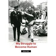My Struggle to Become Human by Wink, Walter; Wink, June Keener, 9781506438177