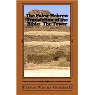 The Paleo-hebrew Translation of the Bible by Goodsell, Travis Wayne, 9781523338177