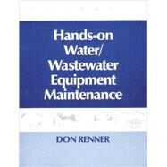 Hands On Water and Wastewater Equipment Maintenance, Volume II by Renner; Barbara, 9781566768177
