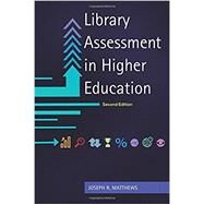 Library Assessment in Higher Education by Matthews, Joseph R., 9781610698177
