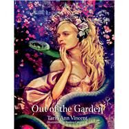 Out of the Garden by Vincent, Tarin Ann; Castaneda, Andrea, 9781667818177