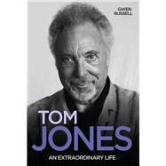 Tom Jones An Extraordinary Life by Russell, Gwen, 9781784188177