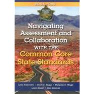 Navigating Assessment and Collaboration With the Common Core State Standards by Ainsworth, Larry; Briggs, Derek C.; Wiggs, Maryann D.; Besser, Laura; Almeida, Lisa, 9781935588177