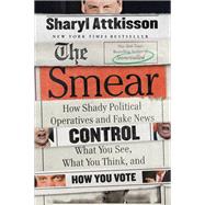 The Smear by Attkisson, Sharyl, 9780062468178