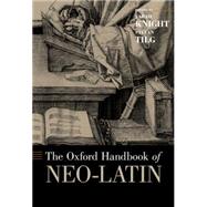 The Oxford Handbook of Neo-Latin by Knight, Sarah; Tilg, Stefan, 9780199948178