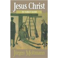 Jesus Christ for Today's World by Moltmann, Jurgen, 9780800628178