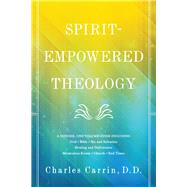Spirit-empowered Theology by Carrin, Charles, 9780800798178