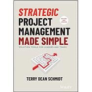Strategic Project Management Made Simple Solution Tools for Leaders and Teams by Schmidt, Terry, 9781119718178