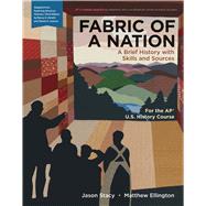 Fabric of a Nation: A Brief History with Skills and Sources, For the AP Course by Stacy, Jason; Ellington, Matthew J., 9781319178178